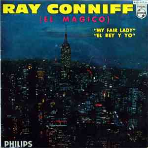 Ray Conniff "El Magico" - My Fair Lady / EL Rey Y Yo download free