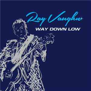 Ray Vaughn  - Way Down Low download free