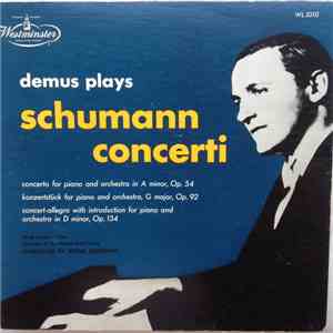 Robert Schumann - Joerg Demus, The Orchestra Of The Vienna State Opera, Artur Rodzinski - Demus Plays Schumann Concerti download mp3 flac