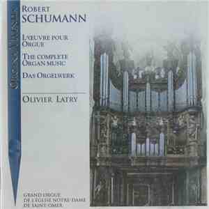 Robert Schumann, Olivier Latry - L'œuvre Pour Orgue / The Complete Organ Music / Das Orgelwerk download free