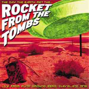 Rocket From The Tombs - The Day The Earth Met The... download mp3 flac