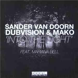 Sander Van Doorn, DubVision & Mako  Ft. Mariana Bell - Into The Light download free