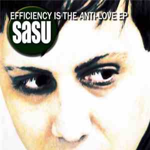 Sasu  - Efficiency Is The Anti-Love EP download free