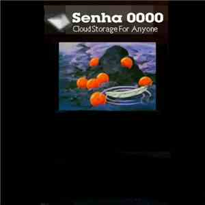 Senha 0000 - Cloud Storage To Anyone download mp3 flac