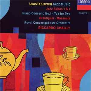 Shostakovich – Brautigam · Masseurs, Royal Concertgebouw Orchestra, Riccardo Chailly - Jazz Music download free