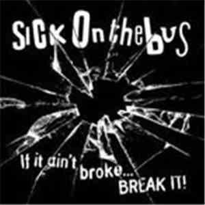 Sick On The Bus - If It Ain't Broke... Break It! download mp3 flac