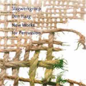 Slagwerkgroep Den Haag - New Works For Percussion download mp3 flac