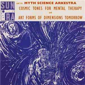 Sun Ra And His Myth Science Arkestra - Cosmic Tones For Mental Therapy / Art Forms Of Dimensions Tomorrow download mp3 flac