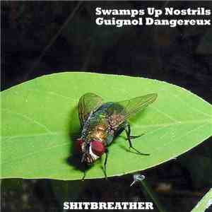 Swamps Up Nostrils / Guignol Dangereux - Shitbreather download mp3 flac