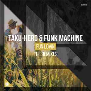 Taku-Hero & Funk Machine  - Fun Lovin (The Remixes) download mp3 flac