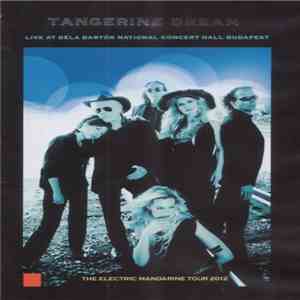 Tangerine Dream - Live In Budapest At Béla Bartók National Concert Hall (The Electric Mandarine Tour 2012) download mp3 flac