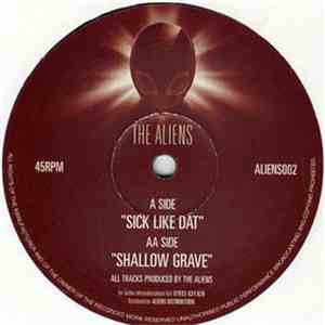 The Aliens  - Sick Like Dat / Shallow Grave download mp3 flac