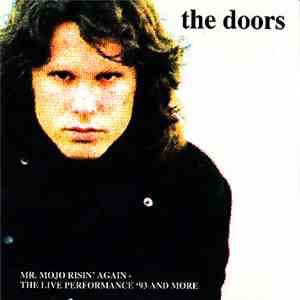 The Doors - Mr. Mojo Risin' Again - The Live Perfomance '93 And More download mp3 flac