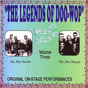 The Five Satins / The Five Sharps - The Legends Of Doo-Wop - Volume Three download mp3 flac