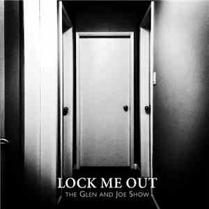 The Glen and Joe Show - Lock Me Out download mp3 flac