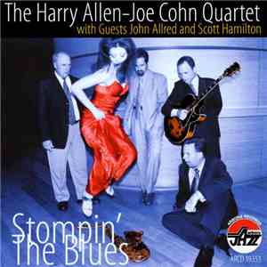 The Harry Allen-Joe Cohn Quartet With Guests John Allred And Scott Hamilton - Stompin' The Blues download mp3 flac