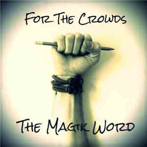 The Magik Word - For The Crowds download mp3 flac