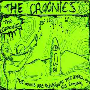 The Oroonies - The Woods Are Alive With The Smell Of His Coming download mp3 flac