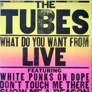 The Tubes - What Do You Want From Live download mp3 flac