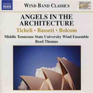 Ticheli • Bassett • Bolcom • Middle Tennessee State University Wind Ensemble • Reed Thomas  - Angels In The Architecture download mp3 flac