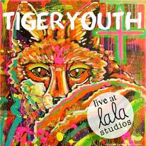 Tigeryouth - Live At Lala Studios download mp3 flac
