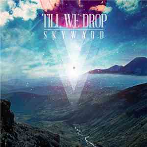 Till We Drop - Skyward download mp3 flac