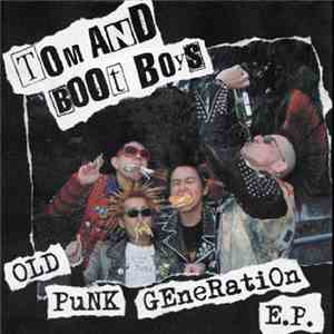 Tom And Boot Boys - Old Punk Generation E.P. download mp3 flac