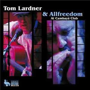 Tom Lardner  & Allfreedom - At Cambayá Club download mp3 flac
