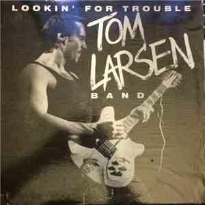 Tom Larsen Band - Lookin' For Trouble download free