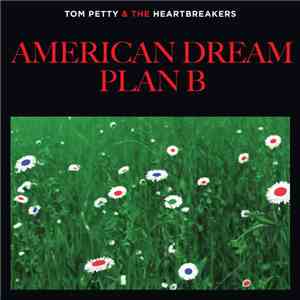 Tom Petty And The Heartbreakers - American Dream Plan B download mp3 flac