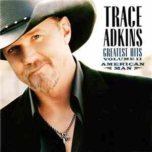 Trace Adkins - American Man, Greatest Hits Volume II download mp3 flac