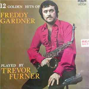 Trevor Furner - 12 Golden Hits Of Freddy Gardner: Played By Trevor Furner download free