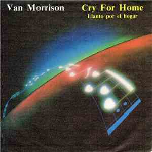 Van Morrison - Cry For Home = Llanto Por El Hogar download mp3 flac