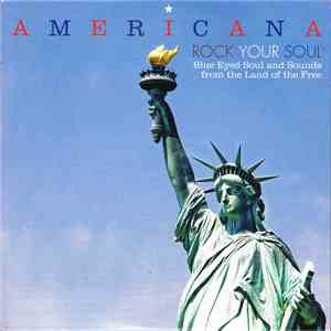 Various - Americana - Rock Your Soul - Blue Eyed Soul And Sounds From The Land Of The Free download free