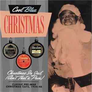 Various - Christmas In Jail (Ain't That A Pain) : Classic Pre-War Christmas Cuts 1924 - 48 download mp3 flac