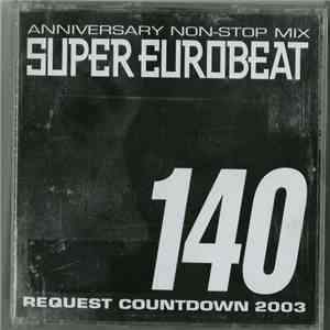 Various - Super Eurobeat Vol. 140 - Anniversary Non-Stop Mix Request Countdown 2003 download mp3 flac