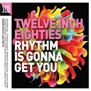 Various - Twelve Inch Eighties (Rhythm Is Gonna Get You) download mp3 flac