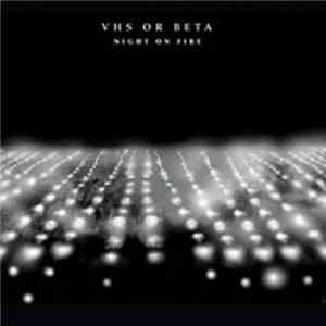VHS Or Beta - Night On Fire download mp3 flac