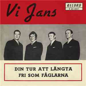 Vi Jans - Din Tur Att Längta / Fri Som Fåglarna download free