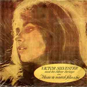 Victor Silvester and His Silver Strings - Music To Watch Films By download mp3 flac