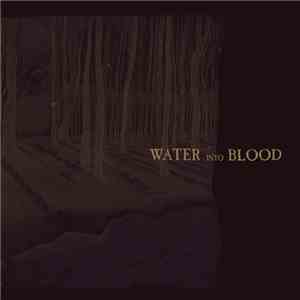 Water Into Blood - Water Into Blood download mp3 flac