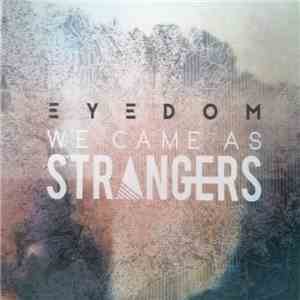 We Came As Strangers - Eyedom download mp3 flac
