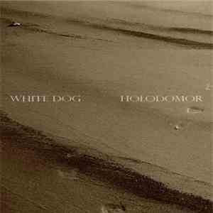 White Dog  - Holodomor download mp3 flac