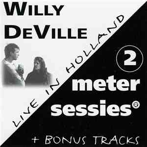 Willy DeVille - Live In Holland - 2 Meter Sessies download free
