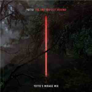 Yotto Feat. Vok  - The One You Left Behind (Yotto's Mirage Mix) download mp3 flac